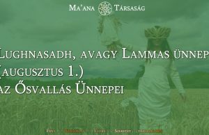 Lughnasadh, avagy Lammas ünnepe (augusztus 1.) - az Ősvallás Ünnepei