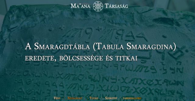 A Smaragdtábla (Tabula Smaragdina) eredete, bölcsessége és titkai