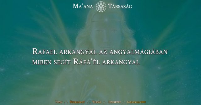 Rafael arkangyal az angyalmágiában - miben segít Ráfá'él arkangyal