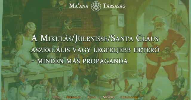 A Mikulás/Julenisse/Santa Claus aszexuális vagy legfeljebb heteró - minden más propaganda